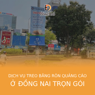 Dịch vụ treo băng rôn quảng cáo ở Đồng Nai trọn gói rẻ nhất
