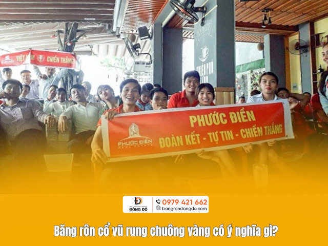 Băng rôn cổ vũ rung chuông vàng có ý nghĩa gì?